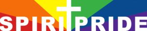 A rainbow banner reading 'SPIRITPRIDE' with the central letter T in the form of the cross