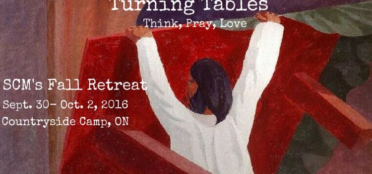 Turning Tables: A Young Adults Retreat on Jesus and Liberation- Sept 30-Oct. 2nd Turning Tables: A Young Adults Retreat on Jesus and Liberation- Sept 30-Oct. 2nd